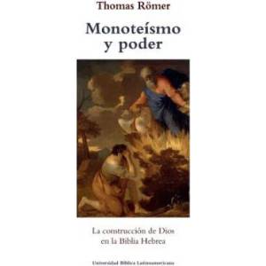 Monoteismo y poder: La construccion de Dios en la Biblia Hebrea (ISBN: 9789977958859)