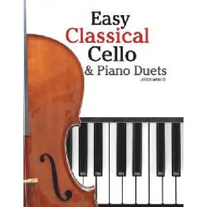Easy Classical Cello & Piano Duets: Featuring Music of Bach, Mozart, Beethoven, Strauss and Other Composers. | Javier Marco (ISBN: 9781466307971)
