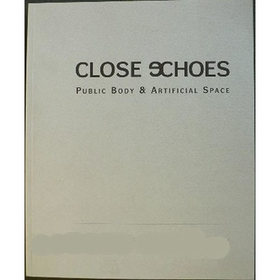 Close Echoes - Veřejné tělo & Umělý prostor - Public Body & Artificial Space
