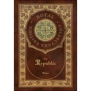 The Republic (Royal Collector's Edition) (Case Laminate Hardcover with Jacket) | Plato (ISBN: 9781774378670)