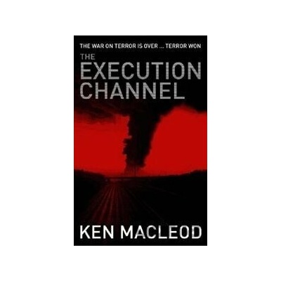 Execution Channel - Ken MacLeod