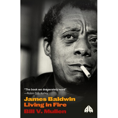 James Baldwin Living in Fire - Mullen Bill V.