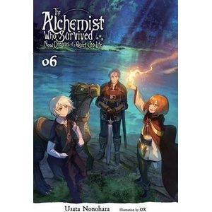 Alchemist Who Survived Now Dreams of a Quiet City Life, Vol. 6 (light novel) | USATA NONOHARA (ISBN: 9781975314798)