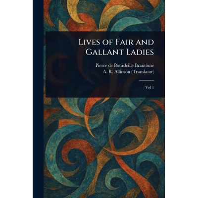 Creative Media Partners, LLC Lives of Fair and Gallant Ladies | A R (Alfred Richard) Allinson