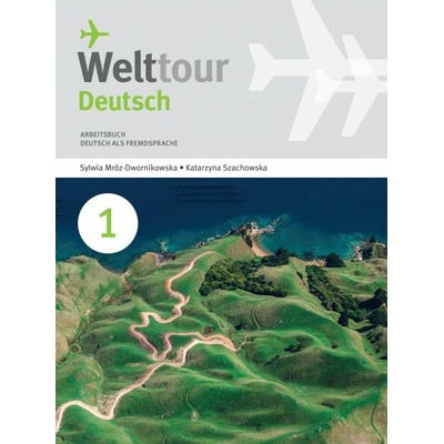 Welttour Deutsch 1 Arbeitsbuch - Sylwia Mróz-Dwornikowska, Katrzyna Szachowska