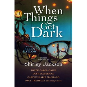 When Things Get Dark | Josh Malerman, Ellen Datlow (ISBN: 9781789097177)
