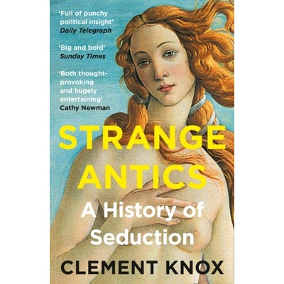 Strange Antics: A History Of Seduction