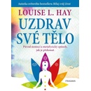 Uzdrav své tělo - Hay Louise L.