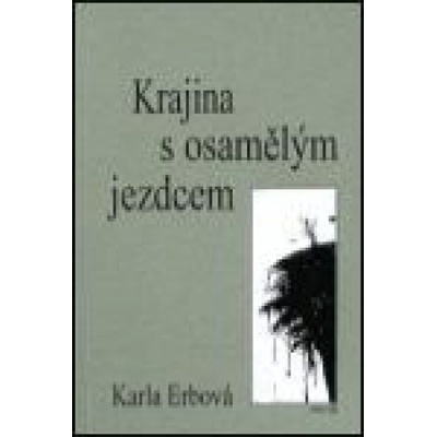 Krajina s osamělým jezdcem - Karla Erbová