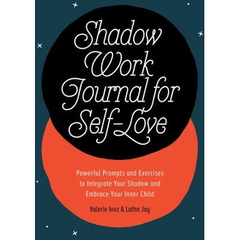 Shadow Work Journal for Self-Love: Powerful Prompts and Exercises to Integrate Your Shadow and Embrace Your Inner Child" - ""