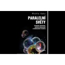 Paralelní světy - Putování vesmírem, vyššími dimenzemi a budoucností kosmu - Kaku Michio