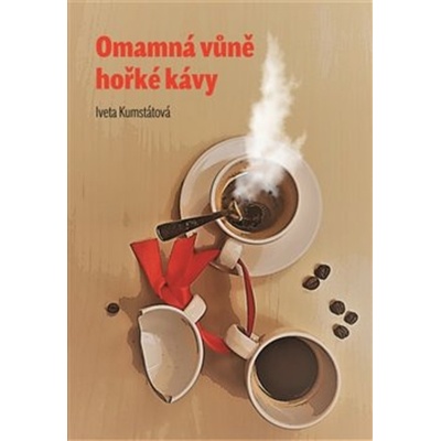 Omamná vůně kávy - Iveta Kumstátová [kniha]
