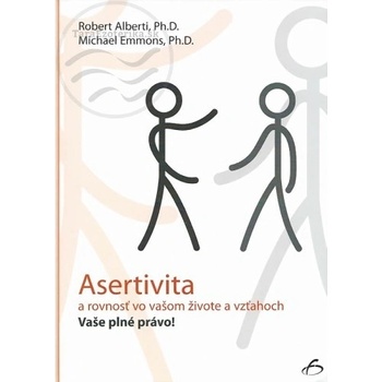 Asertivita a rovnosť vo vašom živote a vzťahoch - Robert Alberti, Michael Emmons