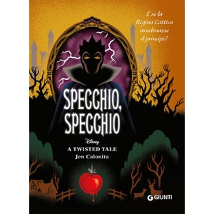 Specchio, specchio. E se la regina cattiva avvelenasse il principe? A twisted tale | Calonita Jen (2023)