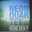 Neon Quartet - Subjekt