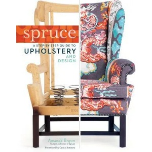 Spruce: A Step-by-Step Guide to Upholstery and Design | Amanda Brown (2013)