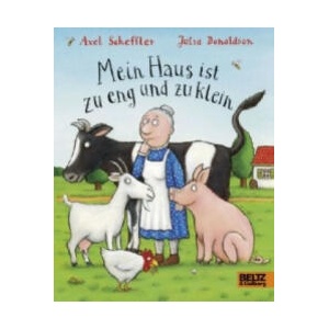 Mein Haus ist zu eng und zu klein | Axel Scheffler, Julia Donaldson, Salah Naoura (2016)