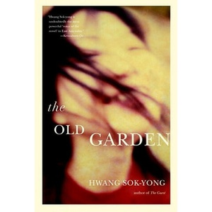 The Old Garden | Hwang Sok-Yong, Sog-Yong Hwang, Hwang Sok-Yong (ISBN: 9781583228999)