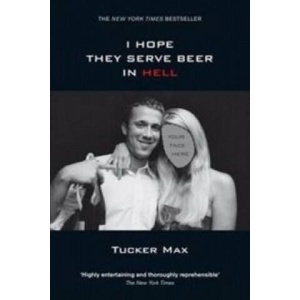 I Hope They Serve Beer in Hell | Tucker Max (ISBN: 9780141029450)