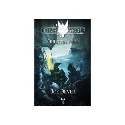 Lone Wolf: Oheň na vodě - Joe Dever