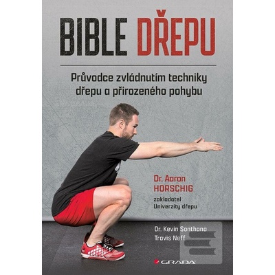 Bible dřepu - Průvodce z… - Aaron Horsching