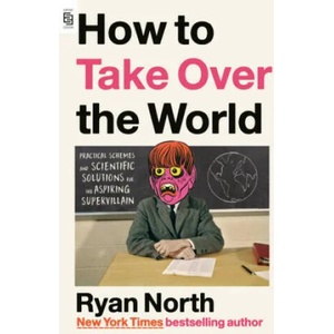 How to Take Over the World | RYAN NORTH (ISBN: 9780593541531)