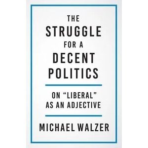Struggle for a Decent Politics | Michael Walzer (ISBN: 9780300267235)