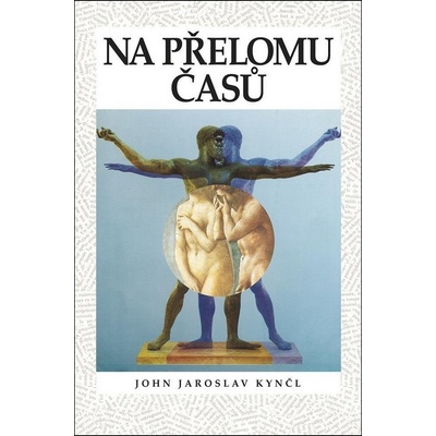 Na přelomu času – John Jaroslav Kynčl