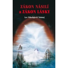 ZÁKON NÁSILÍ a ZÁKON LÁSKY - Lev Nikolajevič Tolstoj