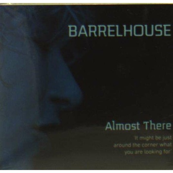 BARRELHOUSE - ALMOST THERE CD