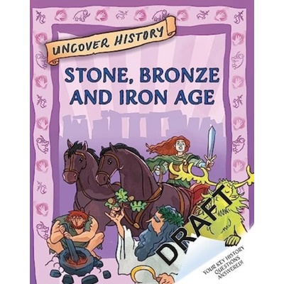 Uncover History Stone, Bronze and Iron Age (Hibbert Clare