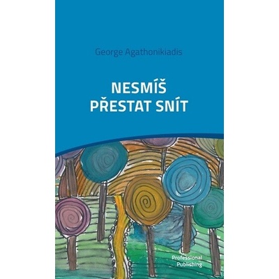 Nesmíš přestat snít