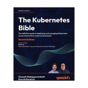 The Kubernetes Bible - Second Edition | Russ Mckendrick (ISBN: 9781835464717)