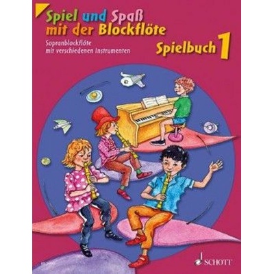 Spiel und Spaß mit der Blockflöte Band 1 Jednoduché piesne pre začínajúcich hráčov na sopránovú zobcovú flautu