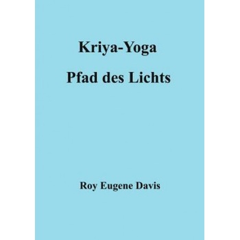 Kriya-Yoga, Pfad des Lichts | Roy E. Davis
