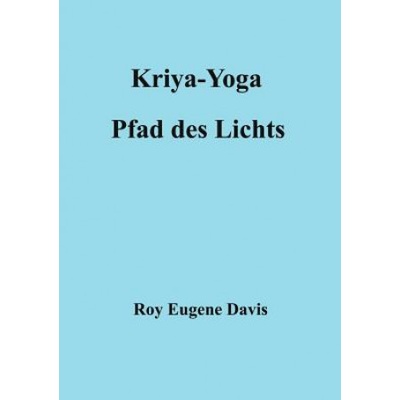 Kriya-Yoga, Pfad des Lichts | Roy E. Davis