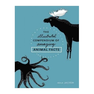 The Illustrated Compendium of Amazing Animal... - Maja Safstrom