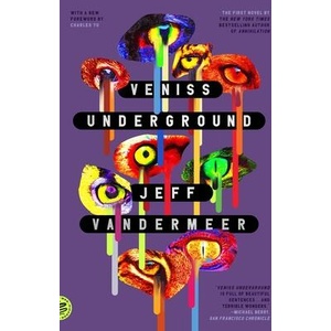 Veniss Underground | VANDERMEER JEFF (ISBN: 9781250860958)