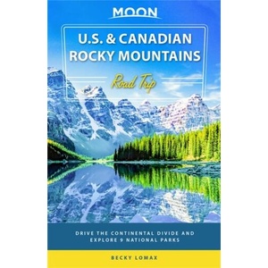 Moon U. S. & Canadian Rocky Mountains Road Trip (First Edition) | Lomax, Becky (ISBN: 9781640498051)