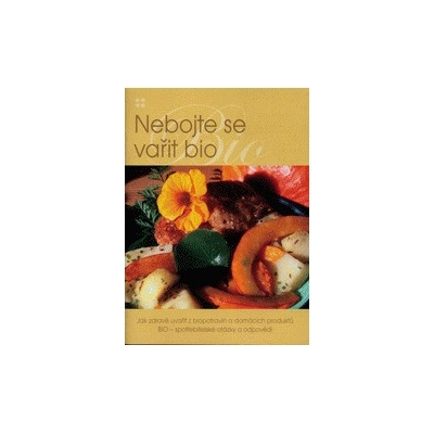 NEBOJTE SE VAŘIT BIO