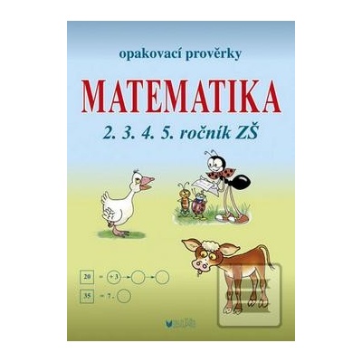 Matematika Opakovací prověrky pro 2. 3. 4. 5. ročník