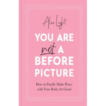 Image 1 of You Are Not a Before Picture | Alex Light