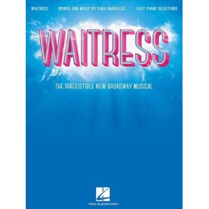 Waitress - Easy Piano Selections: The Irresistible New Broadway Musical | Sara Bareilles (ISBN: 9781540021984)