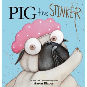 Pig the Stinker | Aaron Blabey, Aaron Blabey (ISBN: 9781338337549)