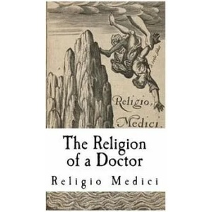 The Religion of a Doctor: Religio Medici | Sir Thomas Browne (ISBN: 9781718778887)