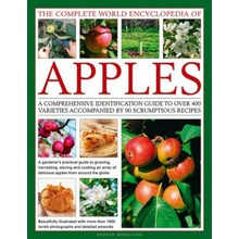 The Complete World Encyclopedia of Apples: A Comprehensive Identification Guide to Over 400 Varieties Accompanied by 90 Scrumptious Recipes Mikolajski Andrew