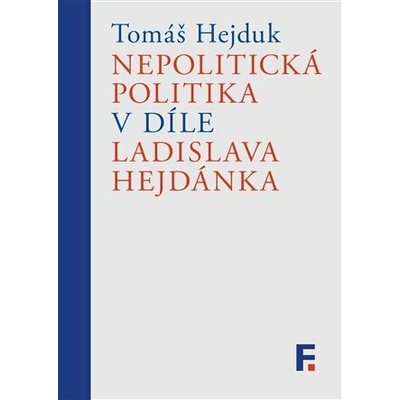 Nepolitická politika v díle Ladislava Hejdánka
