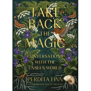 Take Back the Magic: Conversations with the Unseen World | Perdita Finn (2023)