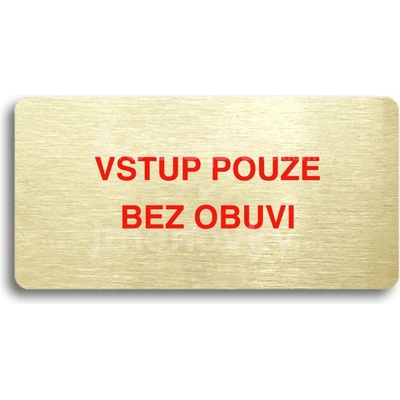ACCEPT Piktogram VSTUP POUZE BEZ OBUVI - zlatá tabulka - barevný tisk bez rámečku