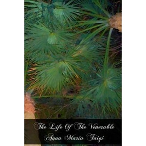 The Life Of The Venerable Anna Maria Taigi: The Roman Matron | Edward Healy Thompson M a (ISBN: 9781467963404)